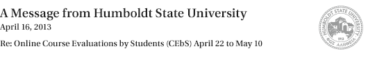 Online Course Evaluations by Students (CEbS) April 22 to May 10